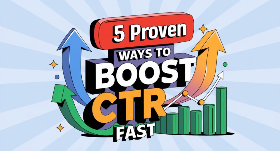 Click-Through Rate: 5 Proven Ways to Boost It Fast