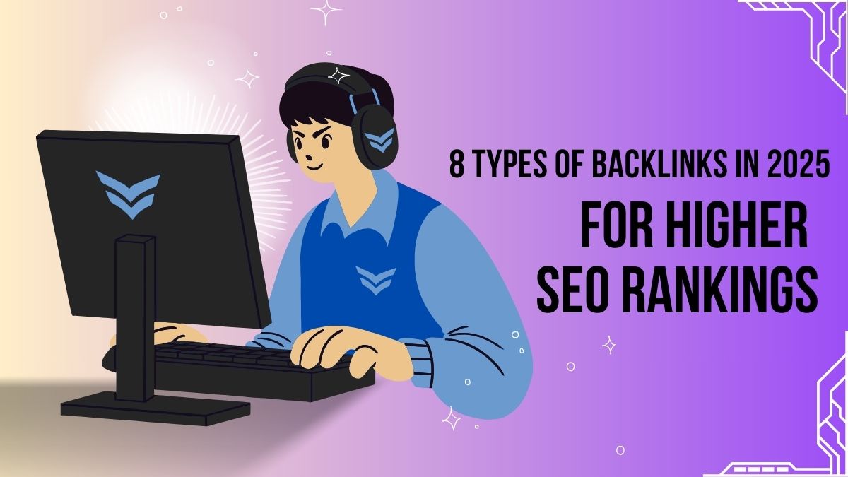 8 Types of Backlinks in 2025 for Higher SEO Rankings