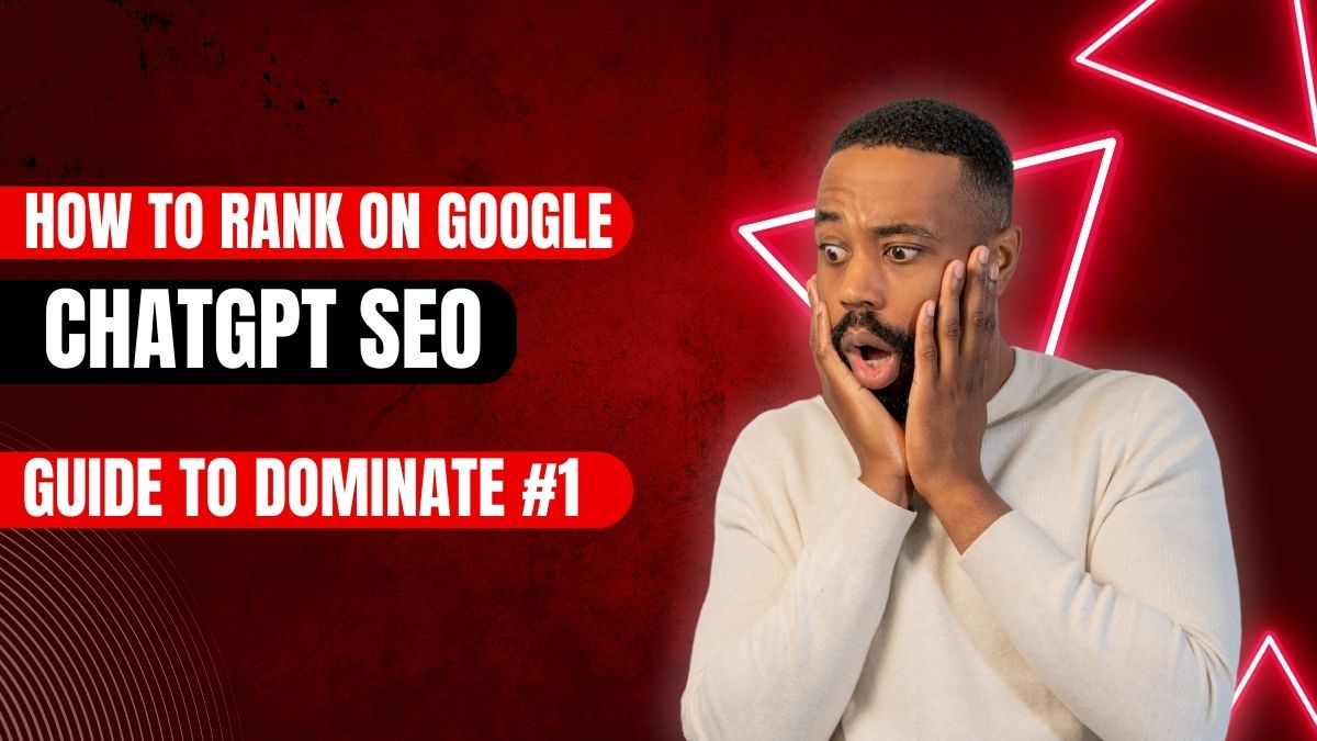 How to Rank on Google: ChatGPT SEO Guide to Dominate #1