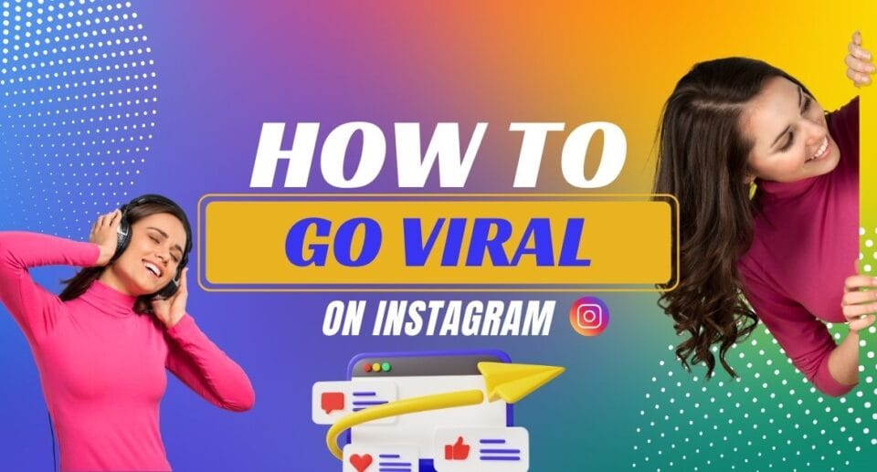 How to Go Viral on Instagram and Get More Followers in 2025?
