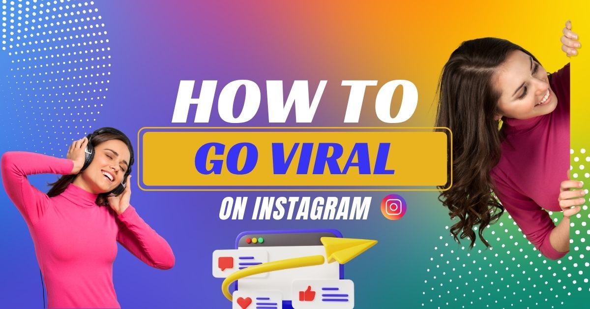 How to Go Viral on Instagram and Get More Followers in 2025?