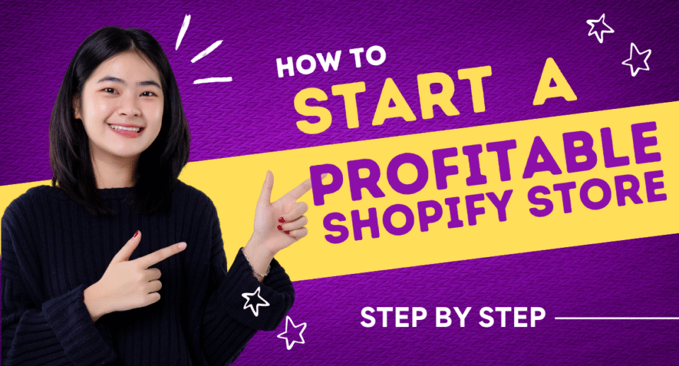 How to Start a Profitable Shopify Store: A Complete Step-by-Step Guide for Beginners (2025)