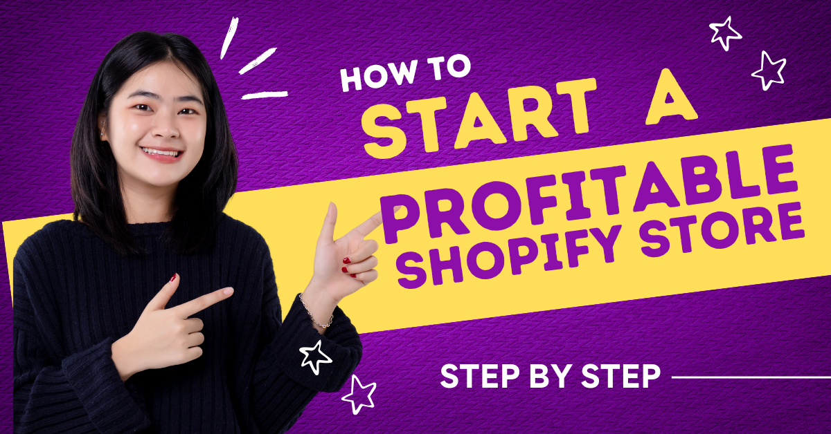 How to Start a Profitable Shopify Store: A Complete Step-by-Step Guide for Beginners (2025)