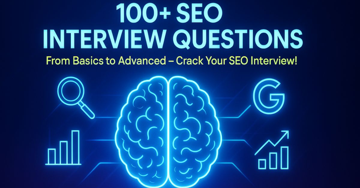 Your Complete Guide to 100+ SEO Interview Questions (From Basic to Advanced)