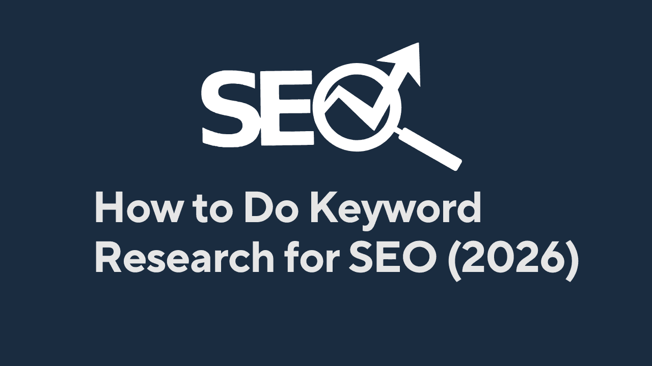 How to Do Keyword Research for SEO: A Complete Step-by-Step Guide (2026)