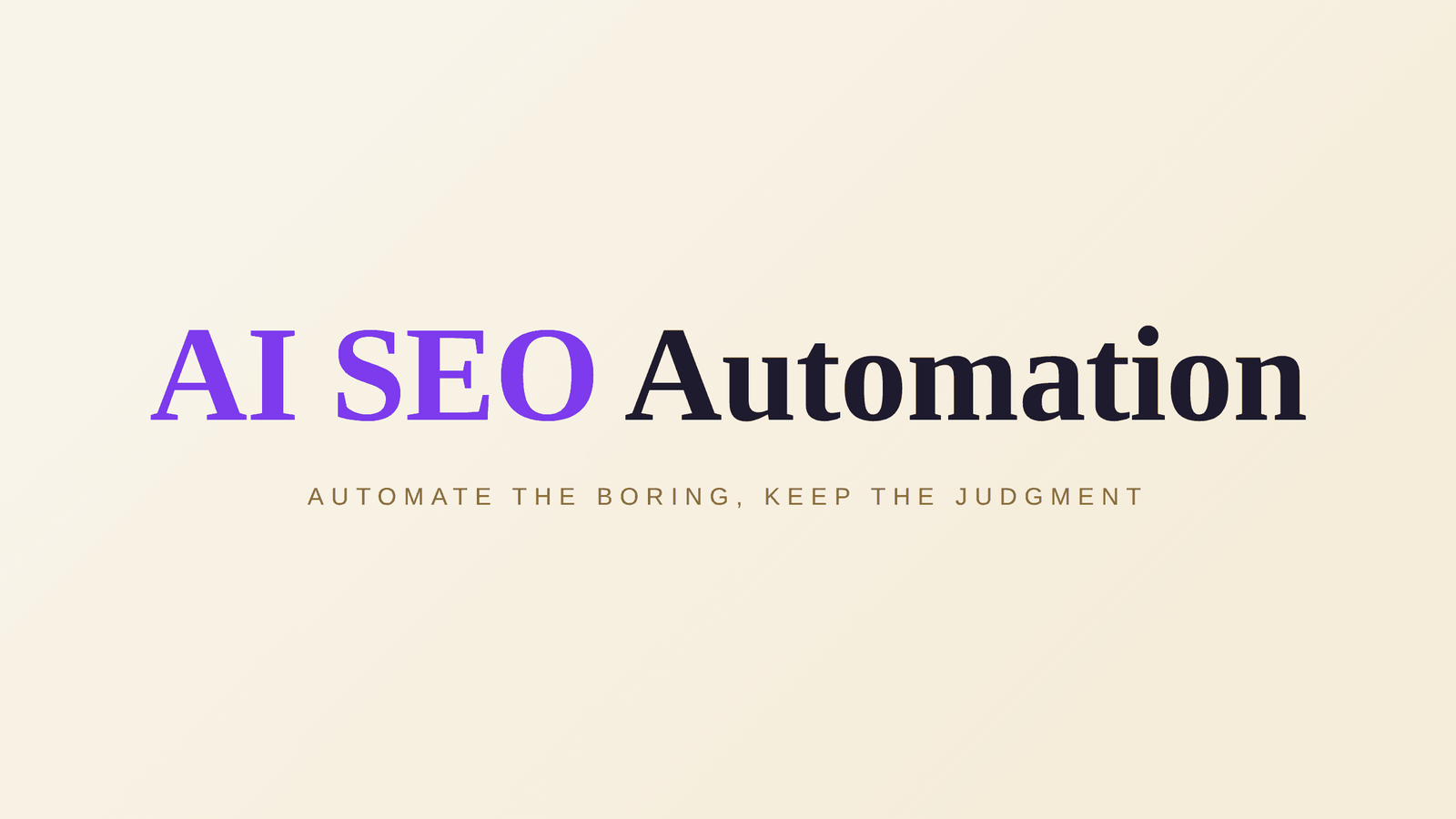 AI SEO Automation: Automate the Boring, Keep Judgment
