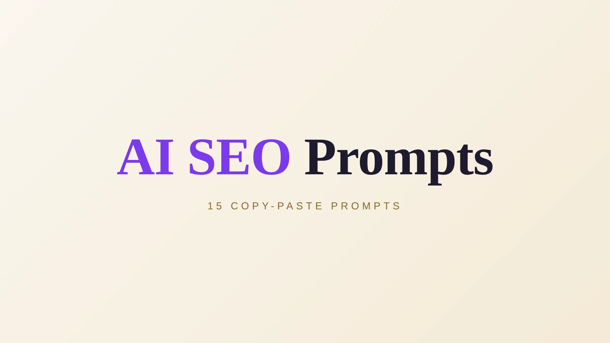 AI SEO Prompts: 15 Copy-Paste Prompts for 2026