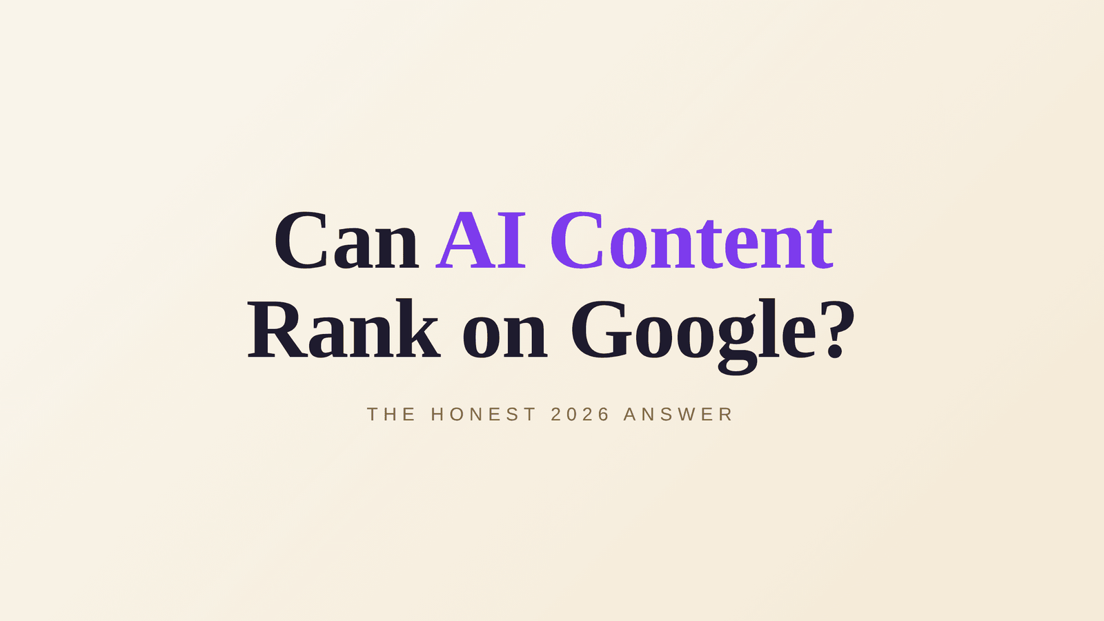 Can AI Content Rank on Google? The 2026 Answer