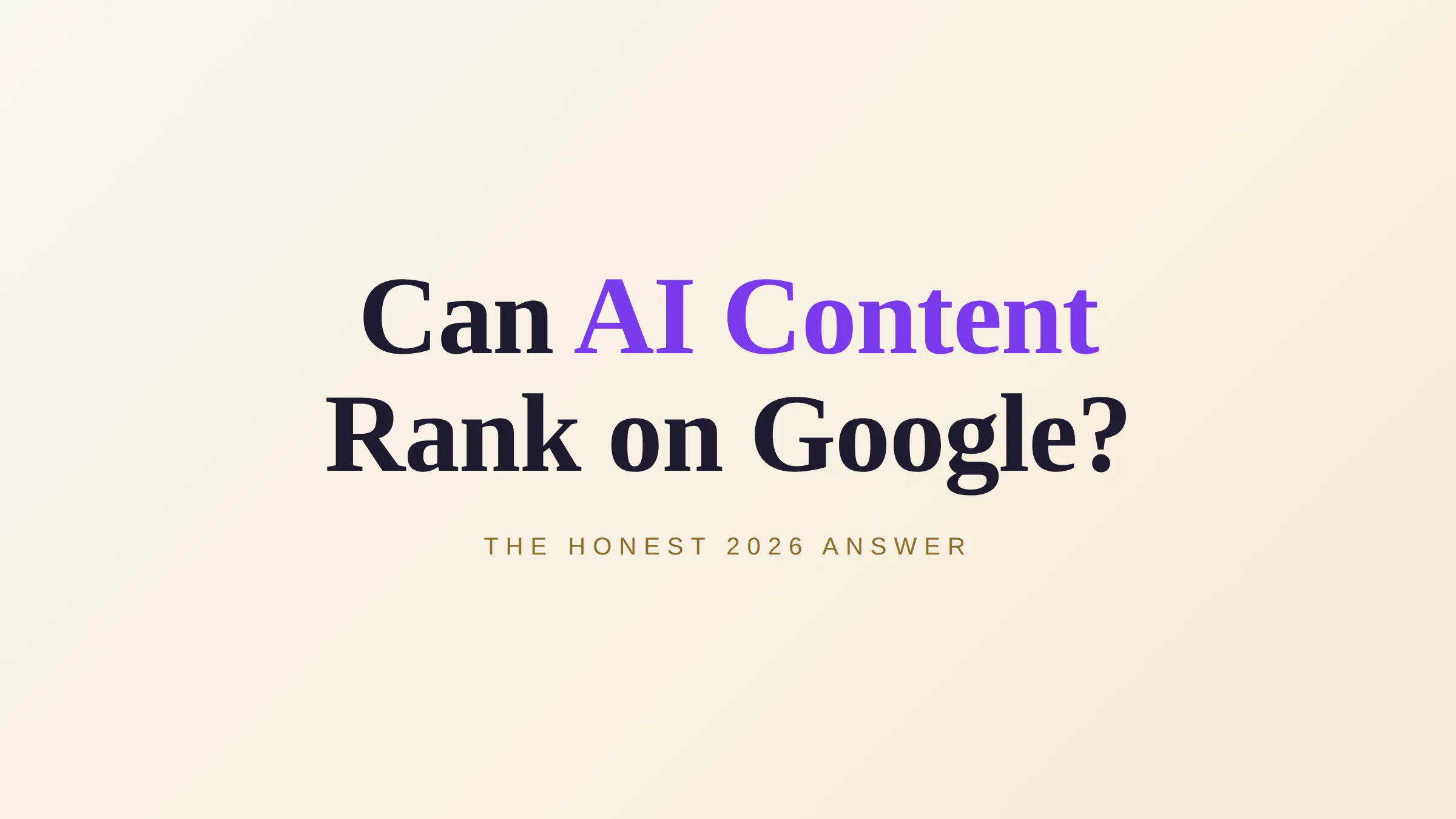 Can AI Content Rank on Google? The 2026 Answer